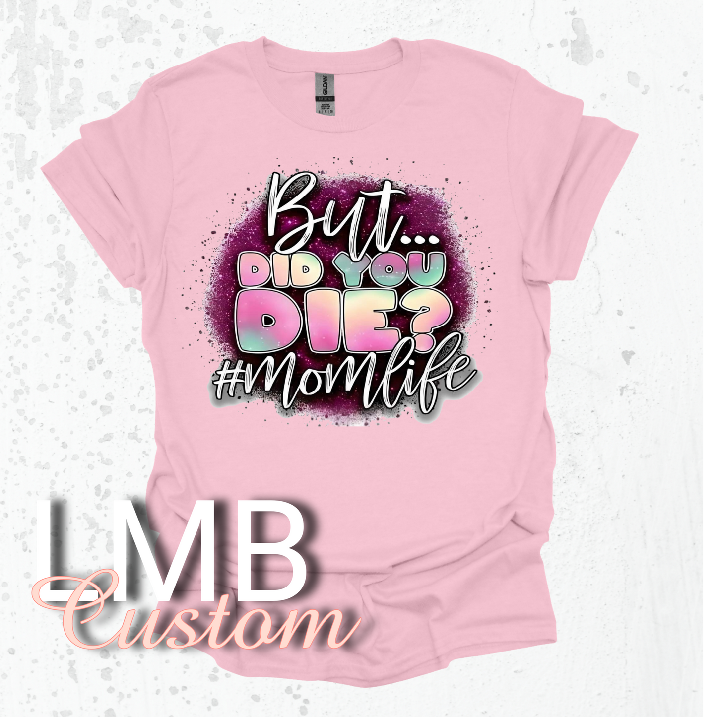But did you die Momlife T-Shirt image 0