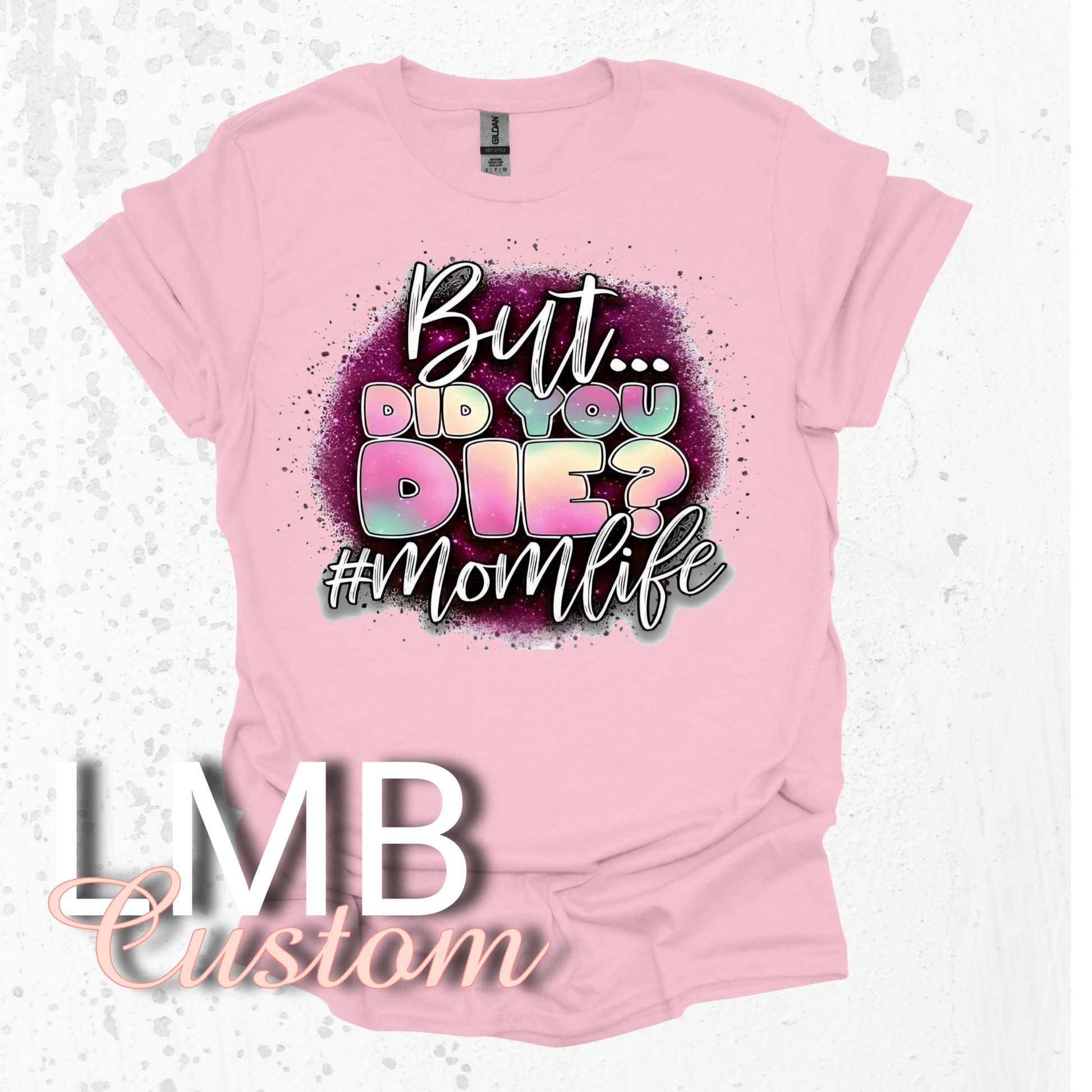 But did you die Momlife T-Shirt image 0